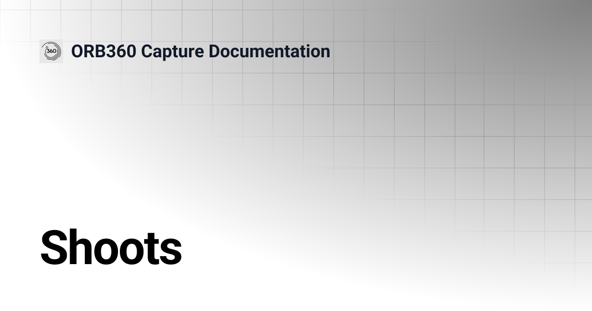 Shoots | ORB360 Capture Documentation