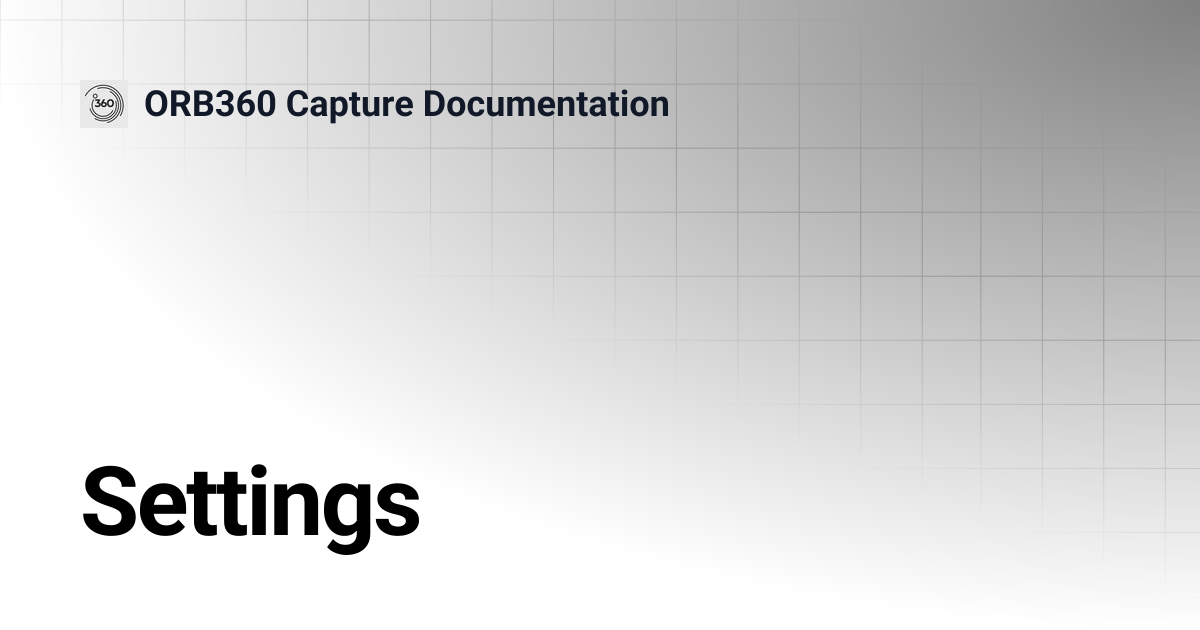 Settings | ORB360 Capture Documentation