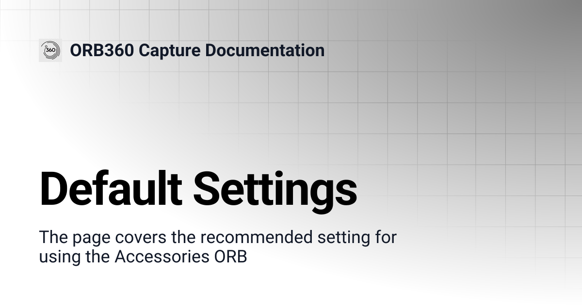 Default Settings | ORB360 Capture Documentation