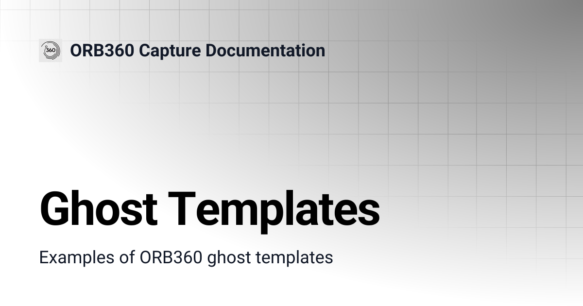 Ghost Templates | ORB360 Capture Documentation