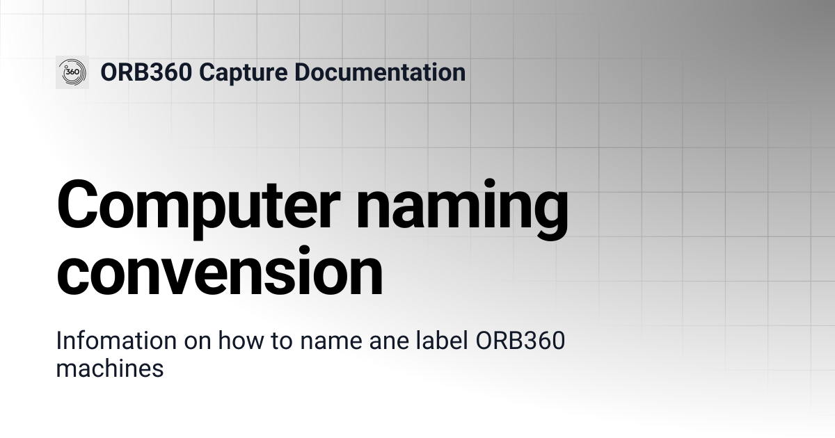 Computer naming convension | ORB360 Capture Documentation